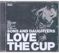 Sons and Daughters - Love the Cup