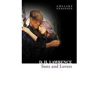 Sons and Lovers: A Timeless Classic Literature Story of Family History and Adult Romance (Collins Classics)