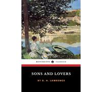Sons and Lovers: The 1913 Literary Classic (Annotated)