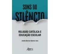 Sons Do Silêncio: Religião Católica E Educação Escolar (ebook)