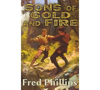 Sons of Gold and Fire: A Boy, a Dragon, and an Impossible Quest: A Gold and Fire Series Adventure