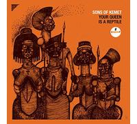 Sons Of Kemet - Your Queen Is A Reptile