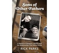 Sons of Other Fathers: A Memoir of Adoption, Identity, and the Relationships That Define Family