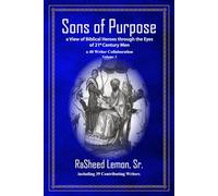 Sons of Purpose, a View of Biblical Heroes through the Eyes of 21st Century Men: a 40 Writer Collaboration, Volume 3