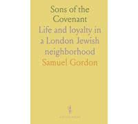 Sons of the Covenant: Life and loyalty in a London Jewish neighborhood