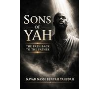 Sons of YAH: A Testimony of Awakening, Identity, and the Path Back to the Father