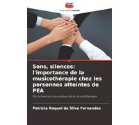 Sons, silences: l'importance de la musicothérapie chez les personnes atteintes de PEA: De la théorie à la pratique de la musicothérapie