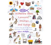 SONshine Bible Lessons, Stories and Songs: Lessons for 32 of the Most Well-Known Stories and Truths
