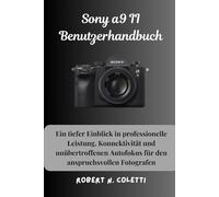 Sony a9 II Benutzerhandbuch: Ein tiefer Einblick in professionelle Leistung, Konnektivität und unübertroffenen Autofokus für den anspruchsvollen Fotografen