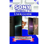 Sony Xperia 1 V User Guide: Master Manual Controls, Optimize Performance, and Maximize Battery Life