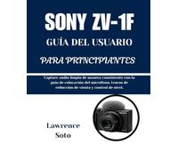 SONY ZV-1F GUÍA DEL USUARIO PARA PRINCIPIANTES: Capture audio limpio de manera consistente con la guía de colocación del micrófono, trucos de reducción de viento y control de nivel.