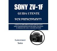 SONY ZV-1F GUIDA UTENTE PER PRINCIPIANTI: Cattura un audio pulito in modo uniforme con la guida al posizionamento del microfono, trucchi per la riduzione del vento e controllo del livello