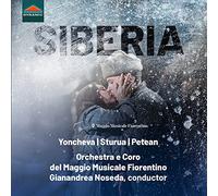 Yoncheva/ Sturua/ Petean/ Fiorentino Maggio Musicale Chorus and Orchestra - Giordano, U.: Siberia [Opera]
