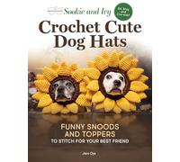 Sookie and Ivy Crochet Cute Dog Hats: Funny Snoods and Toppers to Stitch for Your Best Friend