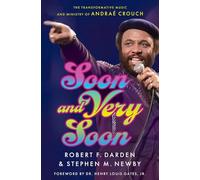 Soon and Very Soon: The Transformative Music and Ministry of Andraé Crouch