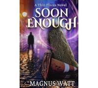 Soon Enough: A Thin Places Novel (Scottish Urban Fantasy)