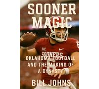 SOONER MAGIC: Oklahoma Football and the Making of a Dynasty (Saturdays of Legend)