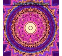 Soothing Geometric Patterns: A coloring book of 50 complex geometric patterns