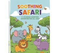 Soothing Safari: A Coloring Adventure for All Ages: Discover the Beauty of Wildlife Through Relaxing Black & White Art