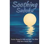 Soothing Sudoku Puzzle Book: Sudoku Puzzles for Insomnia Relief | Puzzles to Calm and Relax Your Mind for a Restful Sleep | 6x9 Inches, 110 Pages | 50+ Puzzles | Solutions Included