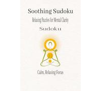 Soothing Sudoku: Relaxing Puzzles for Mental Clarity (Calm Mind Sudoku Series)
