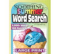 Soothing Summer Word Search: 100 Large Print Relaxing Word Games for Adults, Teens, and Word Lovers of Any Age (Soothing Seasonal Word Search Series)