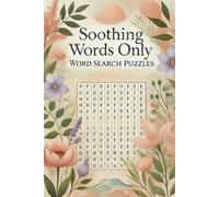 Soothing Words Only Word Search Puzzles: Unwind, De-Stress, and Find Your Inner Calm with Wordplay for Restful Evenings| Escape the Noise with Serene ... Pages| Healing Words for the Heart and Mind