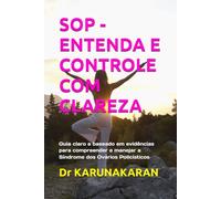 SOP - ENTENDA E CONTROLE COM CLAREZA: Guia claro e baseado em evidências para compreender e manejar a Síndrome dos Ovários Policísticos (SAÚDE SIMPLIFICADA)