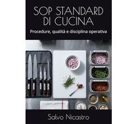 SOP STANDARD DI CUCINA: Procedure, qualità e disciplina operativa