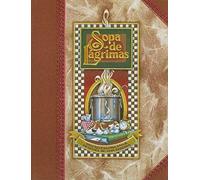 Sopa de Lagrimas: Una Receta Para Sanar Despues de una Perdida = Tear Soup