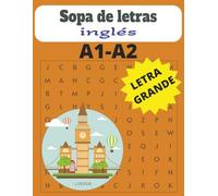 Sopa de letra - Ingles Letra Grande A1 - A2: Libro fácil y sencilla de rompecabeza para aprender inglés con letra grande para niños, adolescentes, ... viajar y estimular la mente. (Sopa de letras)