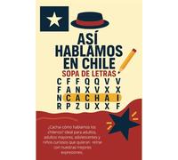 Sopa de Letra sobre Chile: Sopas de Letras de fácil Lectura sobre modismos chilenos, cultura chilena y más| 15,24 x 22,86 cm, 64 páginas | Más de 30 ... celebraciones y ratos libres sin pantallas