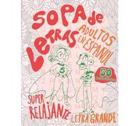 Sopa de Letras Adultos en Español: Super Relajante Letra Grande 50 Actividades