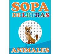 Sopa De Letras Animales: Sopa De Letras Para Niños Que Estimulará Sus conocimientos Sobre Los Animales. ¡Encuéntralos todos! LETRA GRANDE