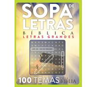 Sopa de Letras Bíblica: 100 reconfortantes juegos con temas y pasajes de la biblia Reina VALERA. Letra GRANDE.