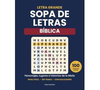 Sopa de Letras Bíblica Letra Grande: 100 Sopas de Letras sobre Personajes, Lugares e Historias de la Biblia para Adultos y Personas Mayores