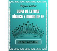 SOPA DE LETRAS BÍBLICA Y DIARIO DE FE con versículos inspiradores, páginas para colorear y espacios para escribir tus pensamientos y oraciones: Es un ... Un regalo ideal para Mujeres Sabias.