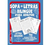 Sopa de Letras Bilingüe para Adultos Letra Grande 100 páginas de Divertidas Actividades Bilingües para Aprender o Mejorar Inglés.: Busca palabras, ... to Learn or Improve english and Spanish.