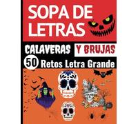 Sopa De Letras Calaveras Y Brujas: 50 Temas Del Día De Muertos Y Halloween Con Letra Grande.