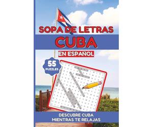 Sopa de Letras Cuba en Español: 55 puzzles sobre cultura, lugares, comidas y tradiciones de Cuba con letra fácil de leer | Tamaño 6x9", 111 páginas