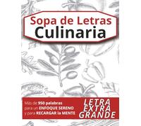 Sopa de Letras Culinaria: Rompecabezas de letra grande sobre cocina, técnicas, gastronomía y sabores, creados para reducir la ansiedad y relajar la mente (para adolescentes, adultos y mayores)