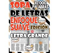 Sopa de Letras de 10.000 Palabras - Edición Enfoque Suave para Ejercitar la Mente con Tranquilidad (Colección de sopas de letras - rompecabezas para relajarse y divertirse)