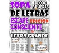 Sopa de Letras de 10.000 Palabras - Edición Escape Consciente para Desconectar del Estrés Diario (Colección de sopas de letras - rompecabezas para relajarse y divertirse)
