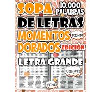 Sopa de Letras de 10.000 Palabras - Edición Momentos Dorados para Disfrutar un Tiempo de Calma y Bienestar (Colección de sopas de letras - rompecabezas para relajarse y divertirse)