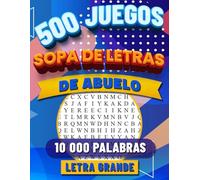 Sopa de Letras de Abuelo: Libro de Pasatiempos para Mayores. Adultos Letra Grande. Buscar 10 000 Palabras con Soluciones. 500 Rompecabezas.