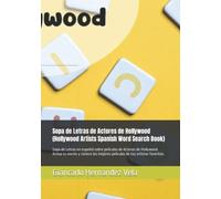 Sopa de Letras de Actores de Hollywood (Hollywood Artists Spanish Word Search Book): Sopa de Letras en español sobre películas de Actores de ... mejores películas de tus artistas favoritos.