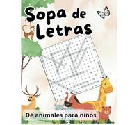 Sopa de Letras de Animales para Niños de 8 a 10 Años: 50 Divertidos Rompecabezas para Aprender y Entretenimiento: Descubre 750 Palabras de Animales en ... Sopas de Letras - ¡Incluye Soluciones!