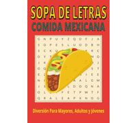 Sopa de Letras de Comida Mexicana: Más de 50 sopas de letras | 110 páginas de diversión | Formato 6x9 - Ideal para personas mayores, adultos y adolescentes, con comida mexicana, postres y mucho más