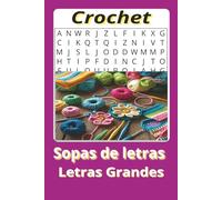 Sopa de Letras de Crochet/Ganchillo: 55 Rompecabezas para Amantes del Crochet: Un Desafío Relajante con 495 Palabras Únicas Relacionadas con el Arte del Tejido