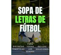 Sopa de Letras de Fútbol | Apto para Todas las Edades | Niveles Desafiantes y Temáticas Variadas | Incluye Soluciones: Explora el Universo del Fútbol ... Sopas de Letras y Diviértete en Familia